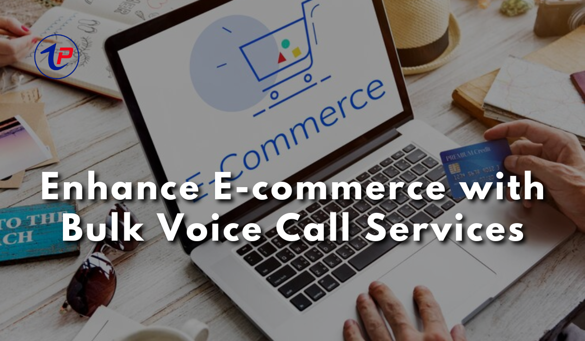 Enhance E-commerce with Bulk Voice Call Services