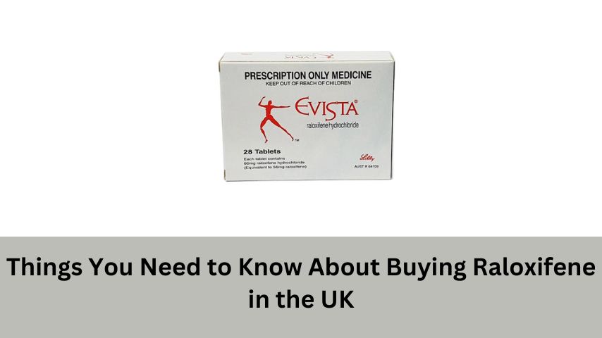 Things You Need to Know About Buying Raloxifene in the UK