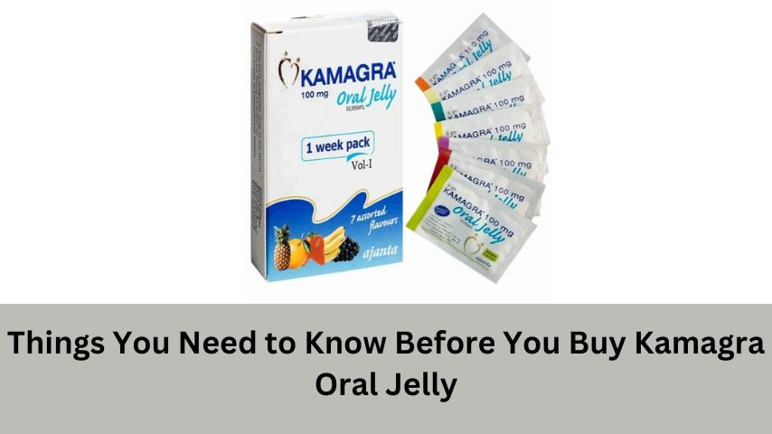Things You Need to Know Before You Buy Kamagra Oral Jelly
