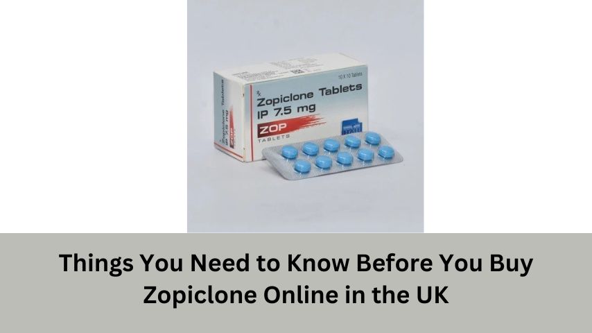 Things You Need to Know Before You Buy Zopiclone Online in the UK