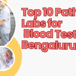 Top 10 Pathology Labs for Blood Test in Bengaluru