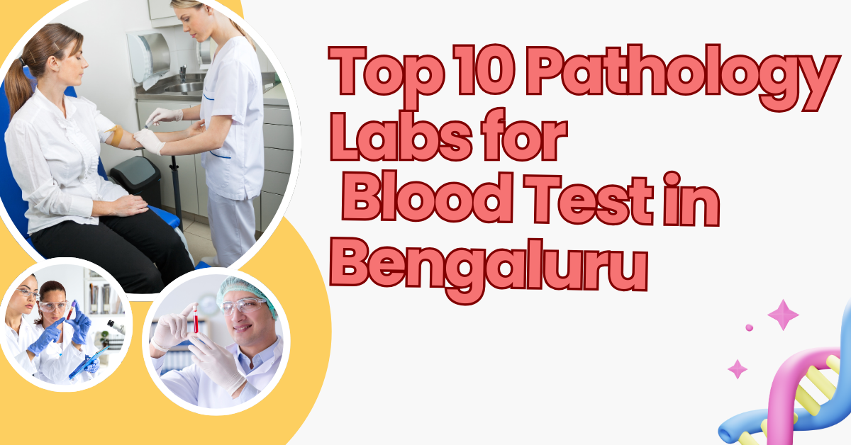 Top 10 Pathology Labs for Blood Test in Bengaluru