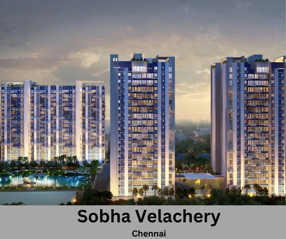 Sobha Velachery | Premium Residential Project by Sobha Group